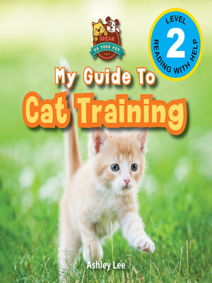 cover image of My Guide to Cat Training--Speak to Your Pet (Engaging Readers, Level 2)